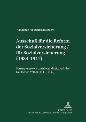 Akademie für Deutsches Recht 1933-1945. Protokolle der Ausschüsse