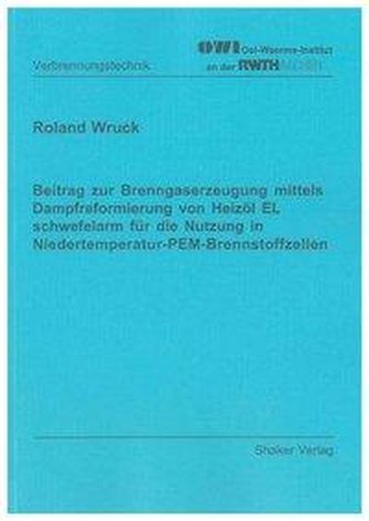 Beitrag zur Brenngaserzeugung mittels Dampfreformierung von Heizöl EL schwefelarm für die Nutzung in Niedertemperatur-PEM-Brenns