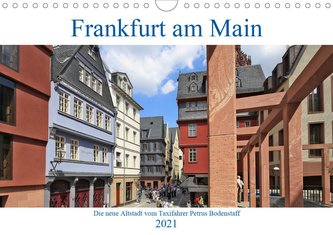 Frankfurt am Main die neue Altstadt vom Taxifahrer Petrus Bodenstaff (Wandkalender 2021 DIN A4 quer)