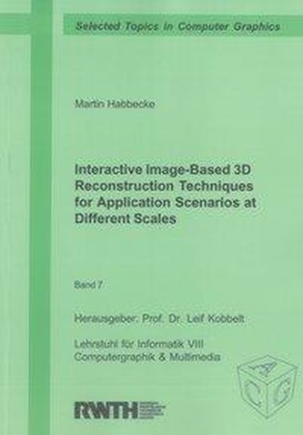 Interactive Image-Based 3D Reconstruction Techniques for Application Scenarios at Different Scales