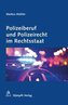 Polizeiberuf und Polizeirecht im Rechtsstaat