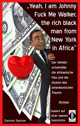 Yeah, I am Johnny Fuck Me Walker, the rich black man from New York in Africa