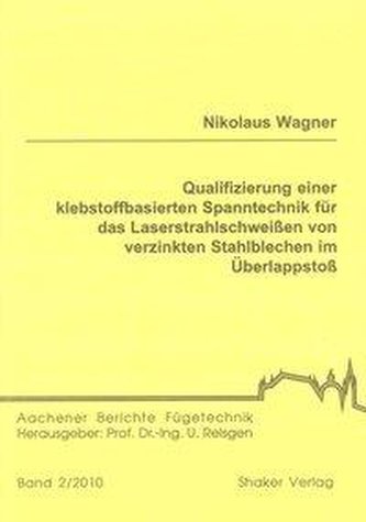 Qualifizierung einer klebstoffbasierten Spanntechnik für das Laserstrahlschweißen von verzinkten Stahlblechen im Überlappstoß