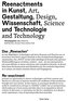 Reenactments in Kunst, Gestaltung, Wissenschaft und Technologie