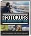 Der Fotokurs für Fortgeschrittene
