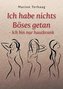 Ich habe nichts Böses getan