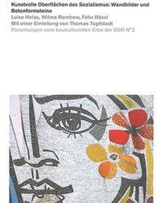 Kunstvolle Oberflächen des Sozialismus: Wandbilder und Betonformsteine