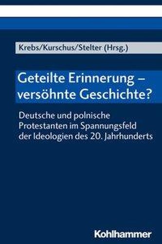 Geteilte Erinnerung - versöhnte Geschichte?