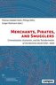 Merchants, Pirates, and Smugglers