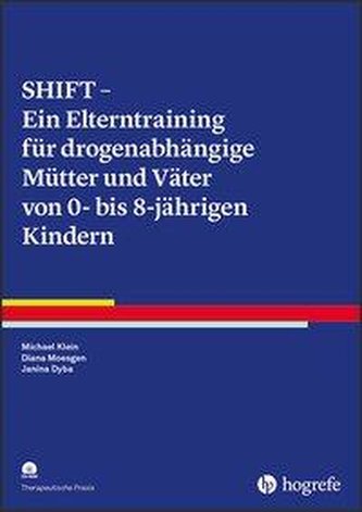 SHIFT - Ein Elterntraining für drogenabhängige Mütter und Väter von Kindern zwischen 0 und 8 Jahren