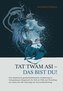 Tat twam asi - Das bist du!