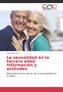 La sexualidad en la tercera edad. Información y actitudes