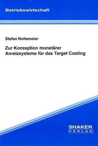 Zur Konzeption monetärer Anreizsysteme für das Target Costing