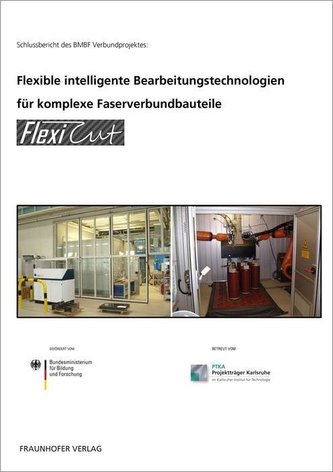 Flexible intelligente Bearbeitungstechnologien für komplexe Faserverbundbauteile