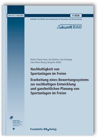 Nachhaltigkeit von Sportanlagen im Freien. Erarbeitung eines Bewertungssystems zur nachhaltigen Entwicklung und ganzheitlichen P