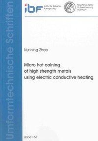 Micro hot coining of high strength metals using electric conductive heating