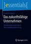 Das zukunftsfähige Unternehmen