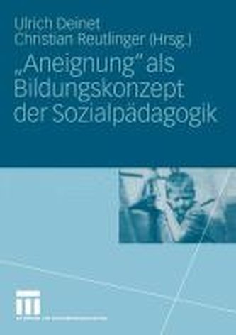 Aneignung als Bildungskonzept der Sozialpädagogik