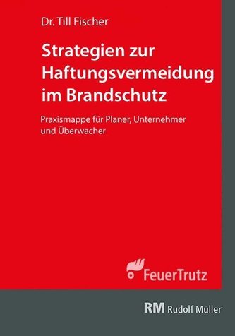 Strategien zur Haftungsvermeidung im Brandschutz