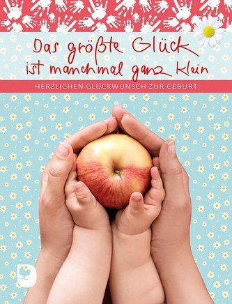 Das größte Glück ist manchmal ganz klein