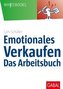 Emotionales Verkaufen - das Arbeitsbuch