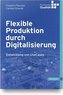 Flexible Produktion durch Digitalisierung