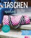 Taschen nähen - Coole Modelle einfach selbst gemacht. Mit Schnittmusterbogen