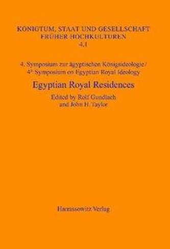 4. Symposium zur ägyptischen Königsideologie /4th Symposium on Egyptian Royal Ideology Egyptian Royal Residences