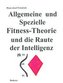 Allgemeine und Spezielle Fitness-Theorie und die Raute der Intelligenz