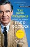 The Good Neighbor: The Life and Work of Fred Rogers