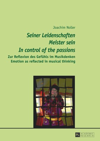 Seiner Leidenschaften Meister sein. In control of the passions