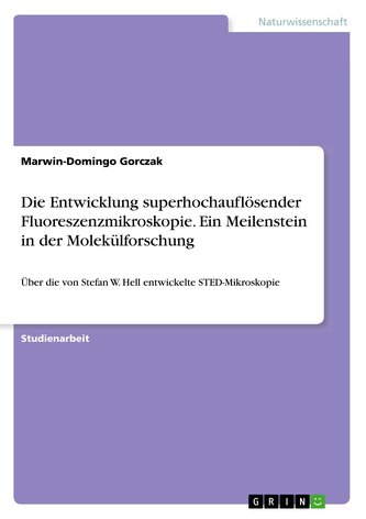 Die Entwicklung superhochauflösender Fluoreszenzmikroskopie. Ein Meilenstein in der Molekülforschung