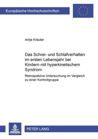 Das Schrei- und Schlafverhalten im ersten Lebensjahr bei Kindern mit hyperkinetischem Syndrom