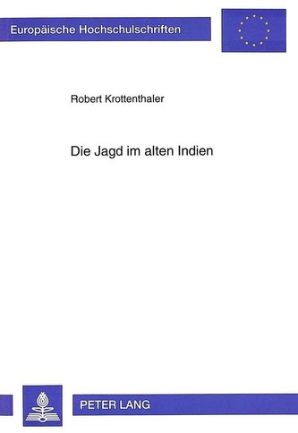 Die Jagd im alten Indien: Unter Beruecksichtigung Des Mrgayavinoda-Kapitels Im Manasollasa