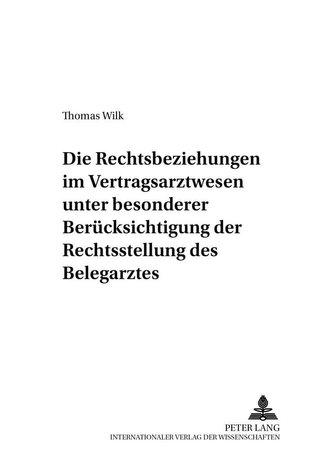 Die Rechtsbeziehungen im Vertragsarztwesen unter besonderer Berücksichtigung der Rechtsstellung des Belegarztes