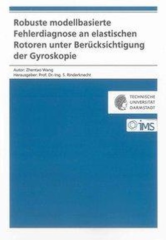 Robuste modellbasierte Fehlerdiagnose an elastischen Rotoren unter Berücksichtigung der Gyroskopie