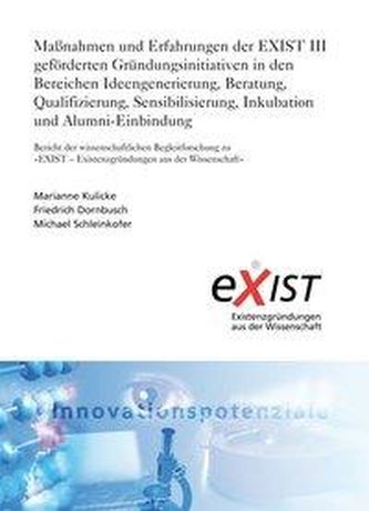Maßnahmen und Erfahrungen der EXIST III geförderten Gründungsinitiativen in den Bereichen Ideengenerierung, Beratung, Qualifizie