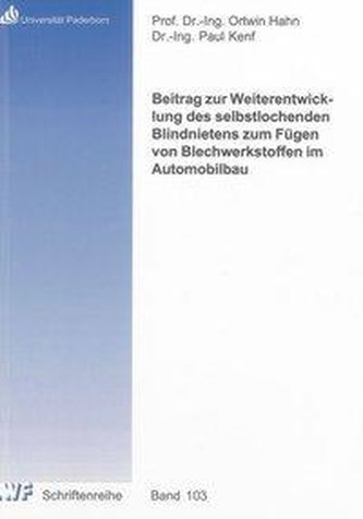 Beitrag zur Weiterentwicklung des selbstlochenden Blindnietens zum Fügen von Blechwerkstoffen im Automobilbau