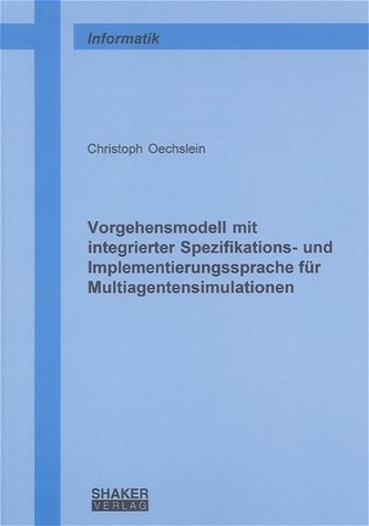 Vorgehensmodell mit integrierter Spezifikations- und Implementierungssprache für Multiagentensimulationen