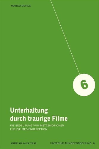 Unterhaltung durch traurige Filme. Die Bedeutung von Metaemotionen für die Medienrezeption