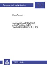 Incarnation and Covenant in the Prologue to the Fourth Gospel (John 1:1-18)