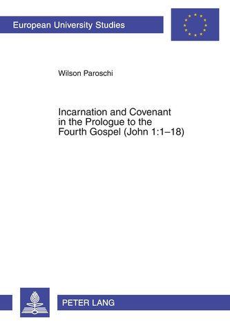 Incarnation and Covenant in the Prologue to the Fourth Gospel (John 1:1-18)