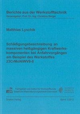 Schädigungsbeschreibung an massiven heißgängigen Kraftwerkskomponenten bei Anfahrvorgängen am Beispiel des Werkstoffes 23CrMoNiW