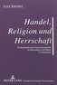 Handel, Religion und Herrschaft