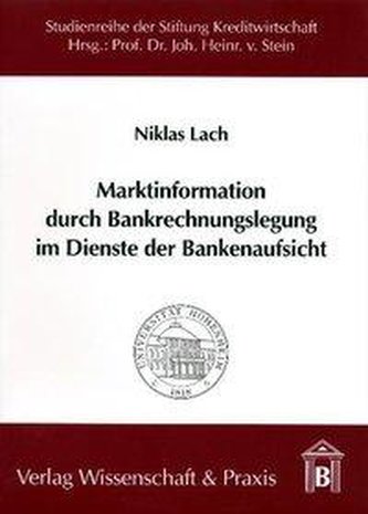 Marktinformation durch Bankrechnungslegung im Dienste der Bankenaufsicht