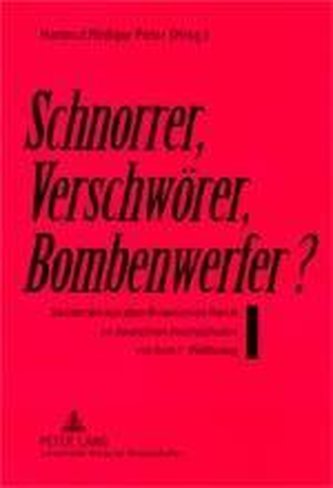 Schnorrer, Verschwörer, Bombenwerfer?