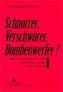 Schnorrer, Verschwörer, Bombenwerfer?
