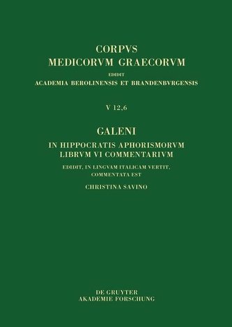 Galeni In Hippocratis Aphorismos VI commentaria / Galeno, Commento agli Aforismi di Ippocrate Libro VI