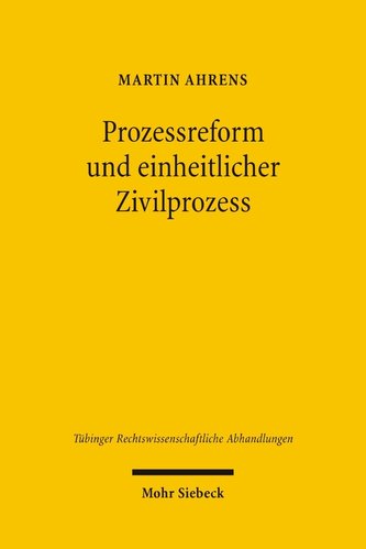Prozessreform und einheitlicher Zivilprozess