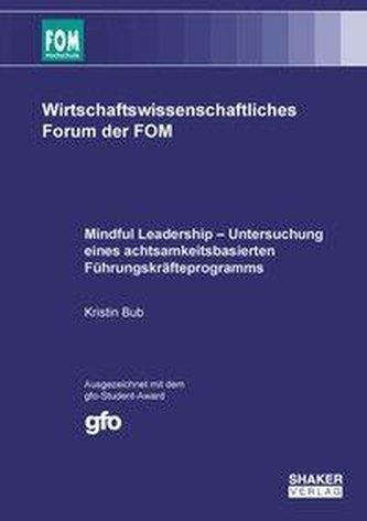 Mindful Leadership - Untersuchung eines achtsamkeitsbasierten Führungskräfteprogramms